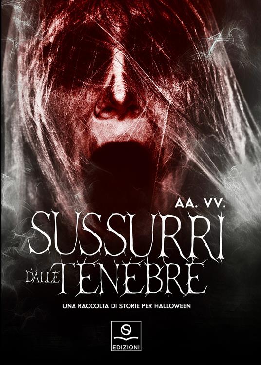 SUSSURRI DALLE TENEBRE
Edizioni Other Souls